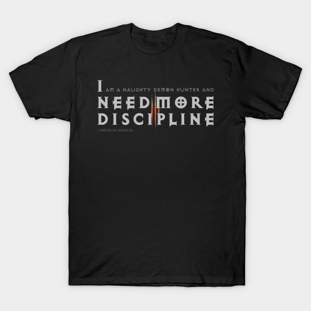 I Need More Discipline T-Shirt by andres_abel